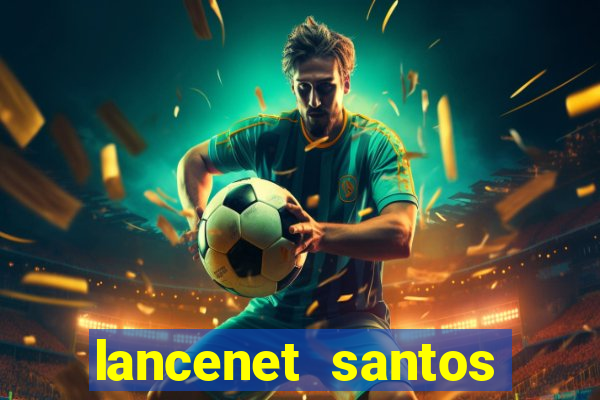 lancenet santos futebol clube